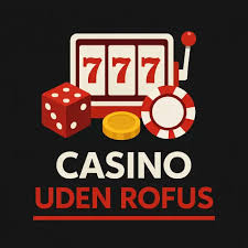 Dansk Casinoer Uden ROFUS Oplev Spil uden Begrænsning